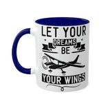 Let Your Dreams Be Your Wings - Black - Colorful Mugs, 11oz