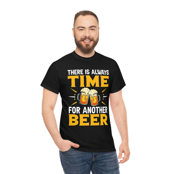 There Is Always Time For Another Beer - Unisex Heavy Cotton Tee