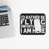 I'd Rather Be Flying Unfortunately I Am Here - White - Mouse Pad (Rectangle)