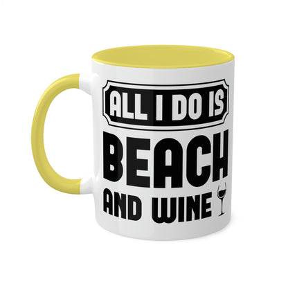 All I Do Is Beach And Wine - Black - Colorful Mugs, 11oz