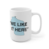 Wisconsin "We Like It Here" - Ceramic Mug 15oz