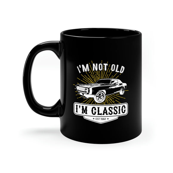 I'm Not Old - I'm Classic - 11oz Black Mug