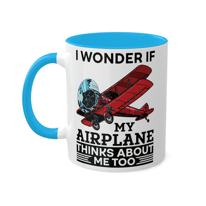 I Wonder If My Airplane Thinks About Me Too - Colorful Mugs, 11oz