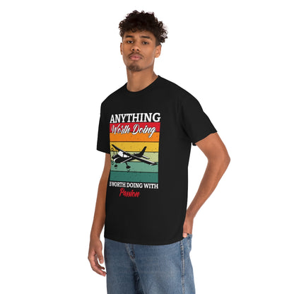 Anything Worth Doing, Is Worth Doing With Passion - Airplane - Unisex Heavy Cotton Tee