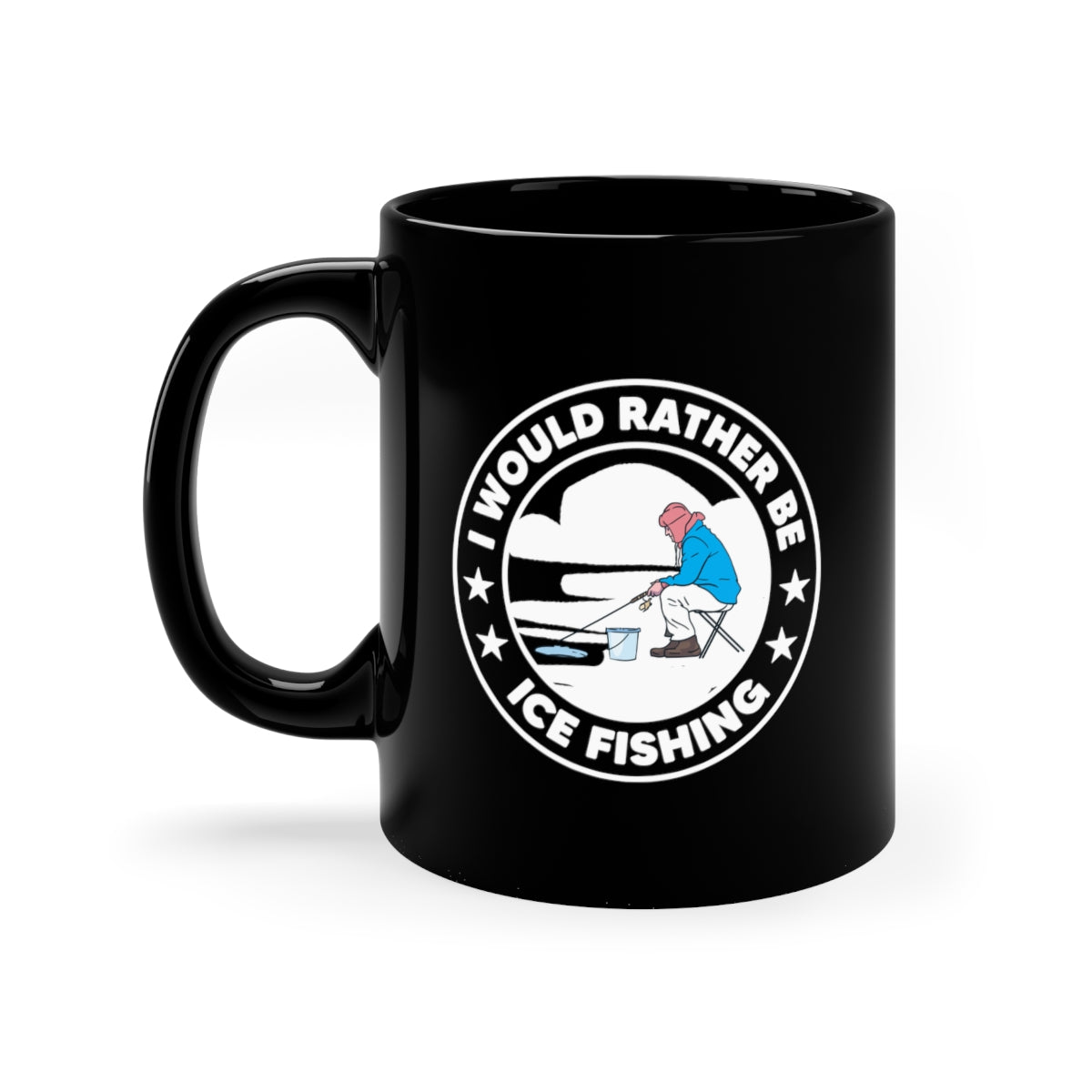 I would Rather Be Ice Fishing - 11oz Black Mug