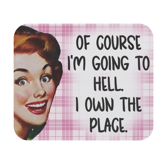 Of Course I'm Going To Hell, I Own The Place - Mouse Pad (Rectangle)