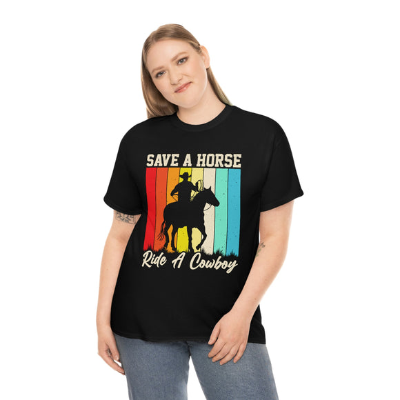 Save A Horse, Ride A Cowboy - Unisex Heavy Cotton Tee