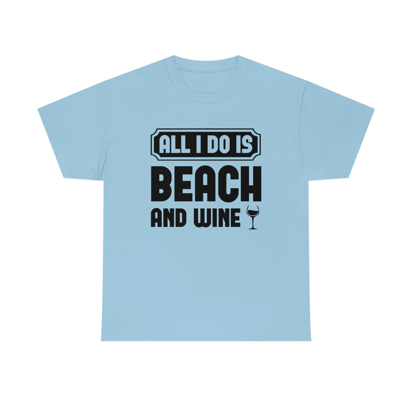 All I Do Is Beach And Wine - Black - Unisex Heavy Cotton Tee