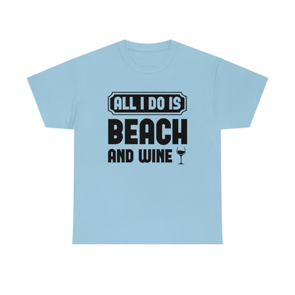 All I Do Is Beach And Wine - Black - Unisex Heavy Cotton Tee