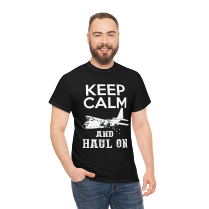 Keep Calm And Haul On - Unisex Heavy Cotton Tee