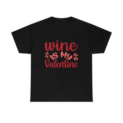 Wine Is My Valentine - Unisex Heavy Cotton Tee