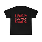 Wine Is My Valentine - Unisex Heavy Cotton Tee