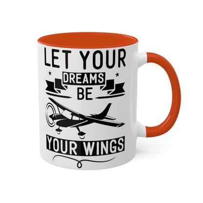 Let Your Dreams Be Your Wings - Black - Colorful Mugs, 11oz