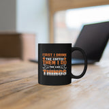 First I Drink The Coffee - Car Things - 11oz Black Mug