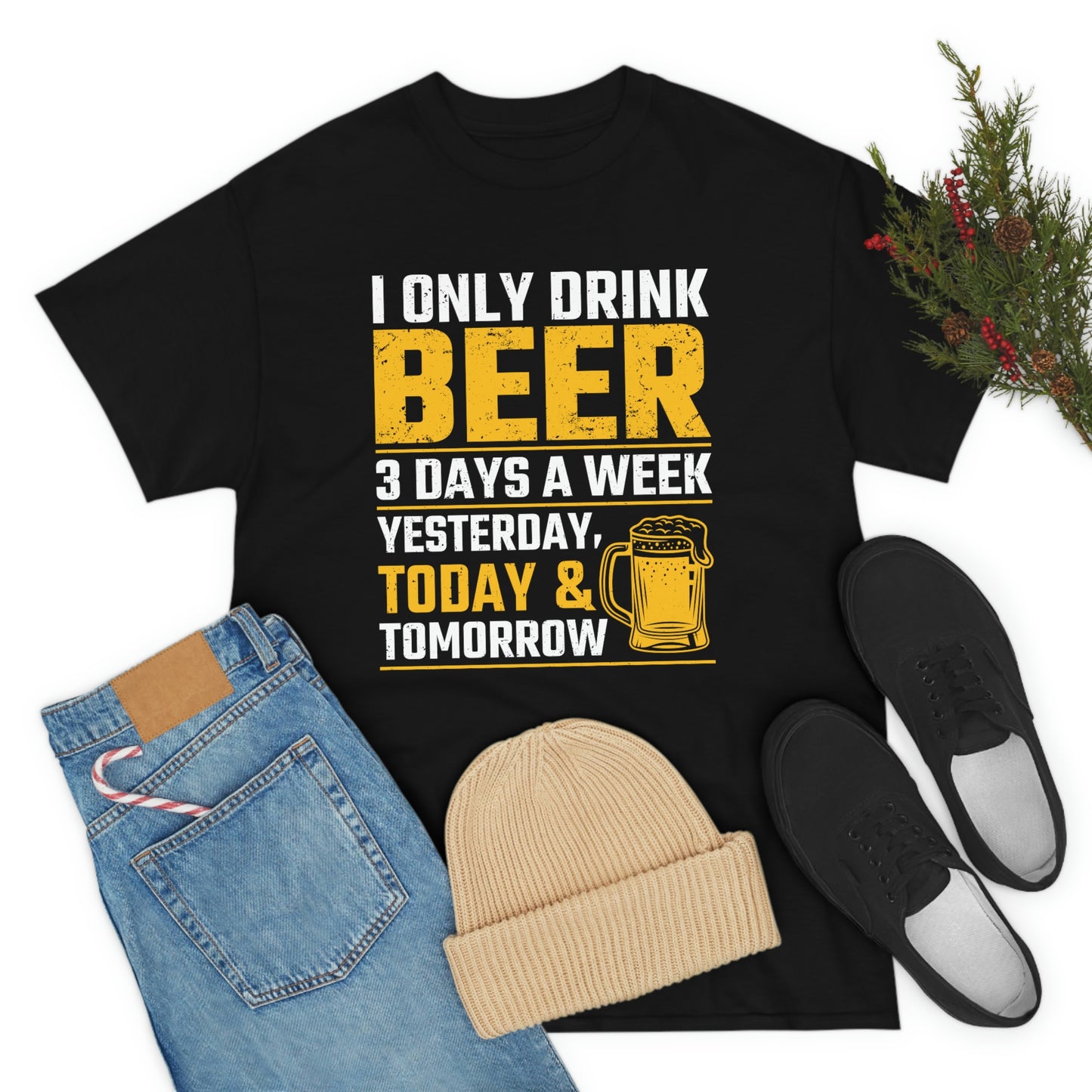 I Only Drink Beer 3 Days A Week - Unisex Heavy Cotton Tee