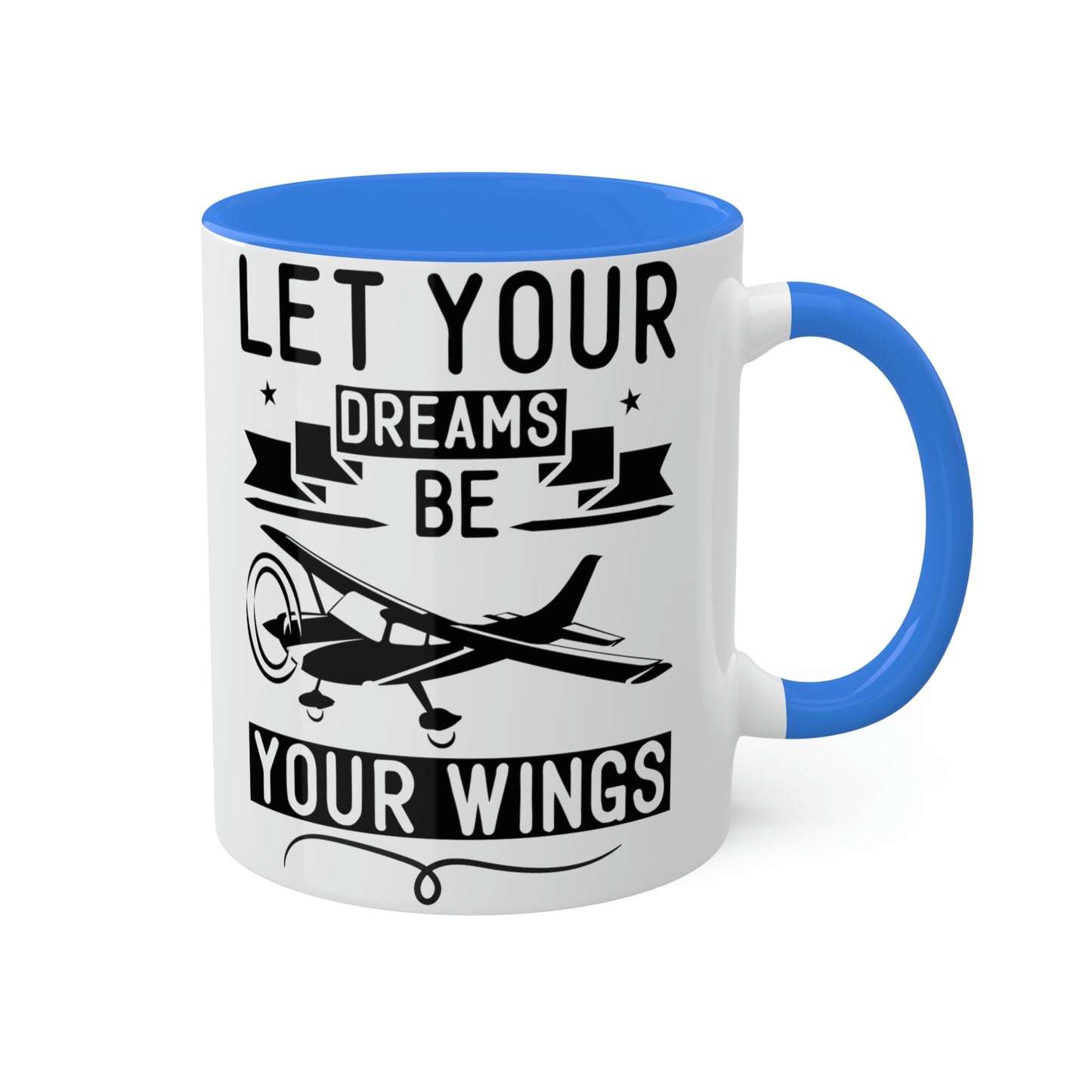 Let Your Dreams Be Your Wings - Black - Colorful Mugs, 11oz