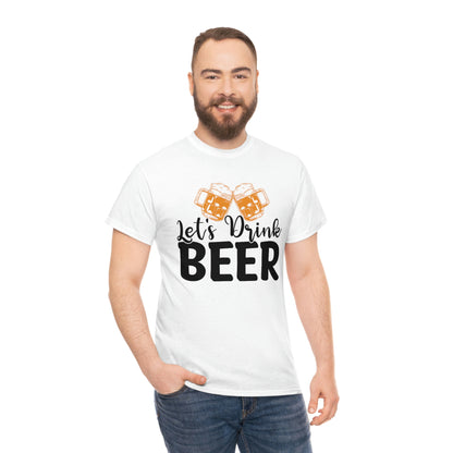 Let's Drink Beer - Unisex Heavy Cotton Tee