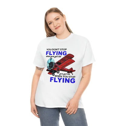 You Don't Stop Flying When You Get Old - Unisex Heavy Cotton Tee