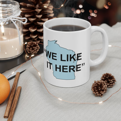 Wisconsin "We Like It Here" - Ceramic Mug 11oz