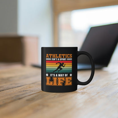 Athletics Isn't A Sport, It's A Way Of Life - 11oz Black Mug