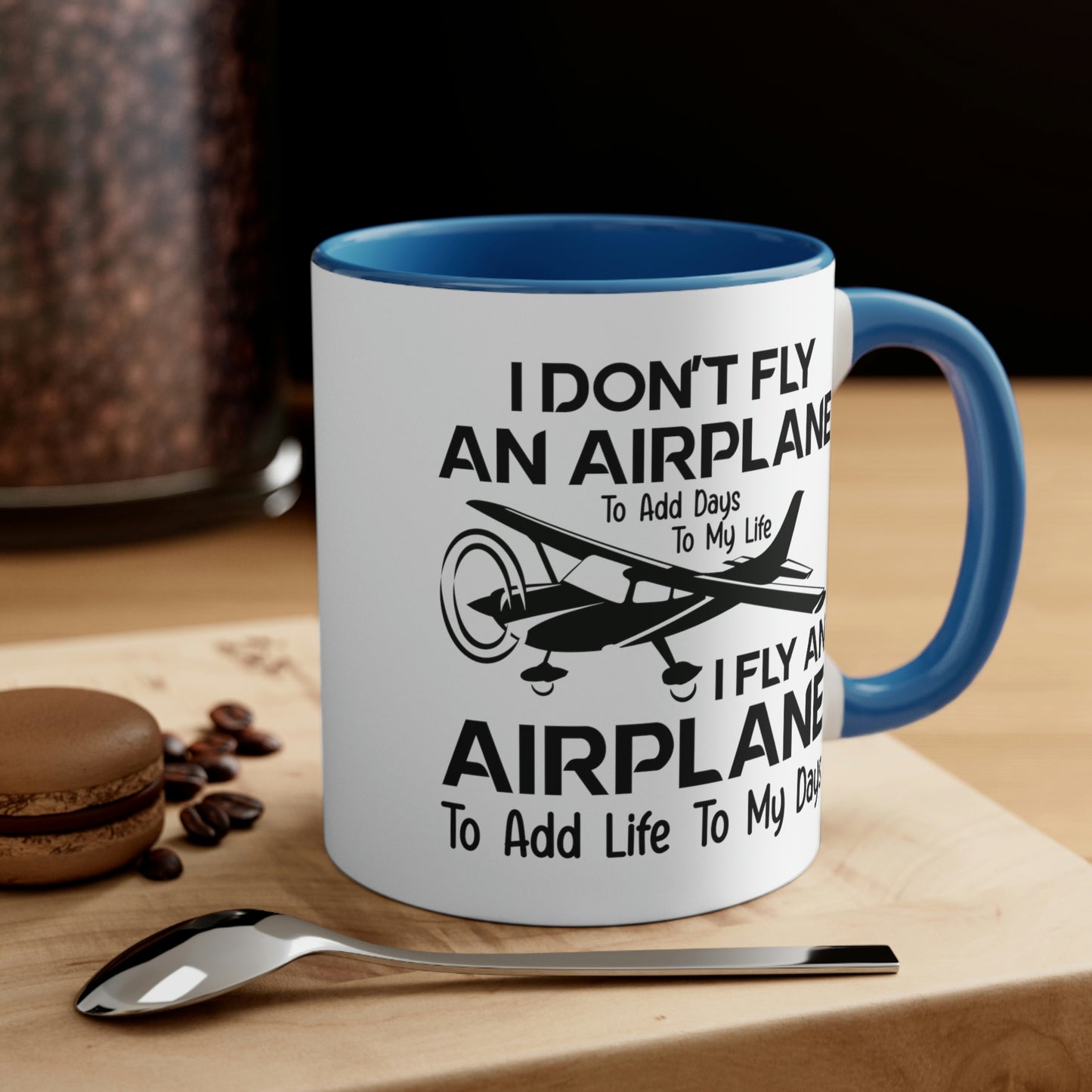 Fly An Airplane To Add Life To My Days - Black - Accent Coffee Mug, 11oz