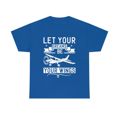 Let Your Dreams Be Your Wings - White - Unisex Heavy Cotton Tee