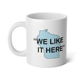 Wisconsin "We Like It Here" - Jumbo Mug, 20oz