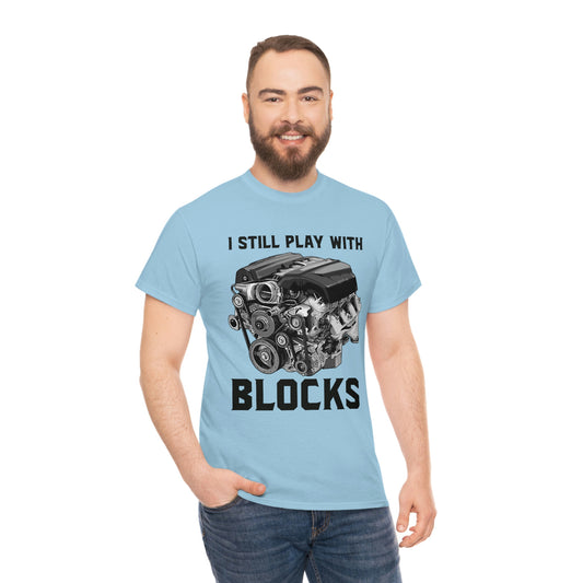 I Still Play With Blocks v2 - Unisex Heavy Cotton Tee