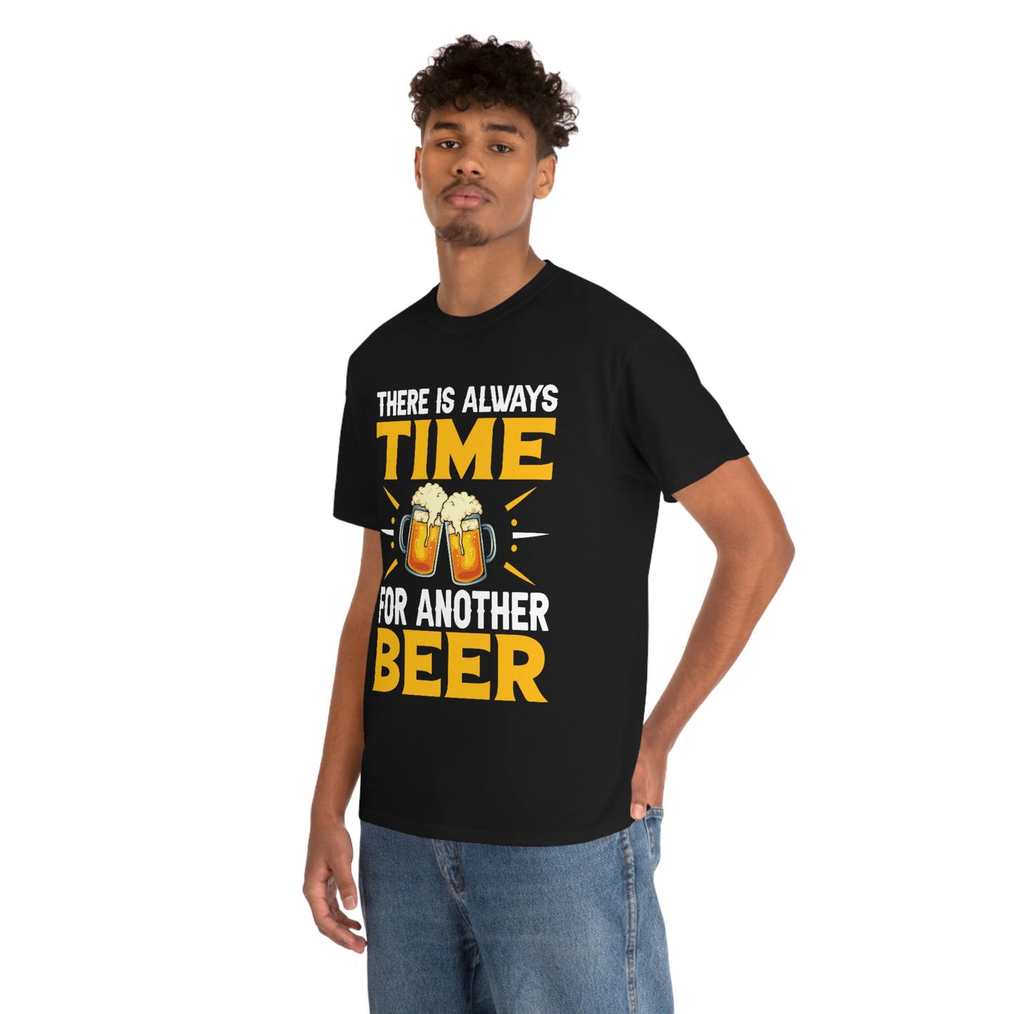 There Is Always Time For Another Beer - Unisex Heavy Cotton Tee