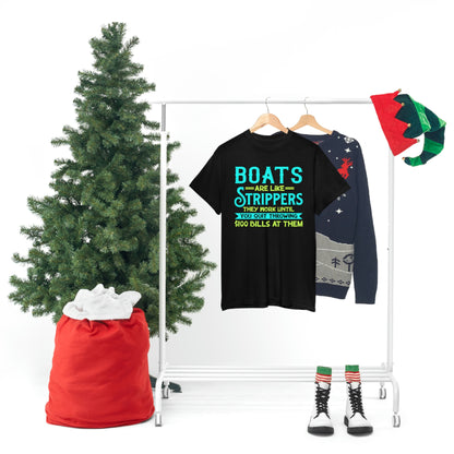 Boats Are Like Strippers - Unisex Heavy Cotton Tee