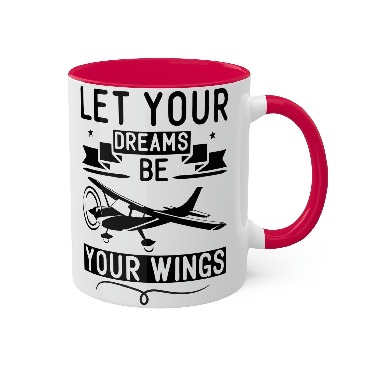 Let Your Dreams Be Your Wings - Black - Colorful Mugs, 11oz