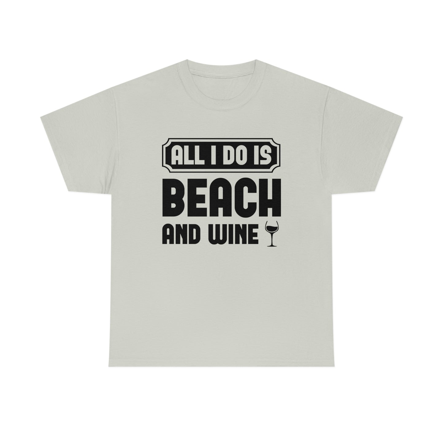 All I Do Is Beach And Wine - Black - Unisex Heavy Cotton Tee