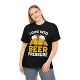 I Give Into Beer Pressure - Unisex Heavy Cotton Tee