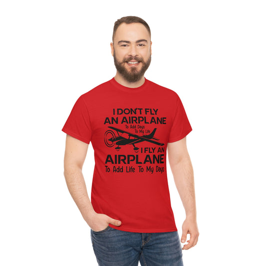 Fly An Airplane To Add Life To My Days - Black - Unisex Heavy Cotton Tee