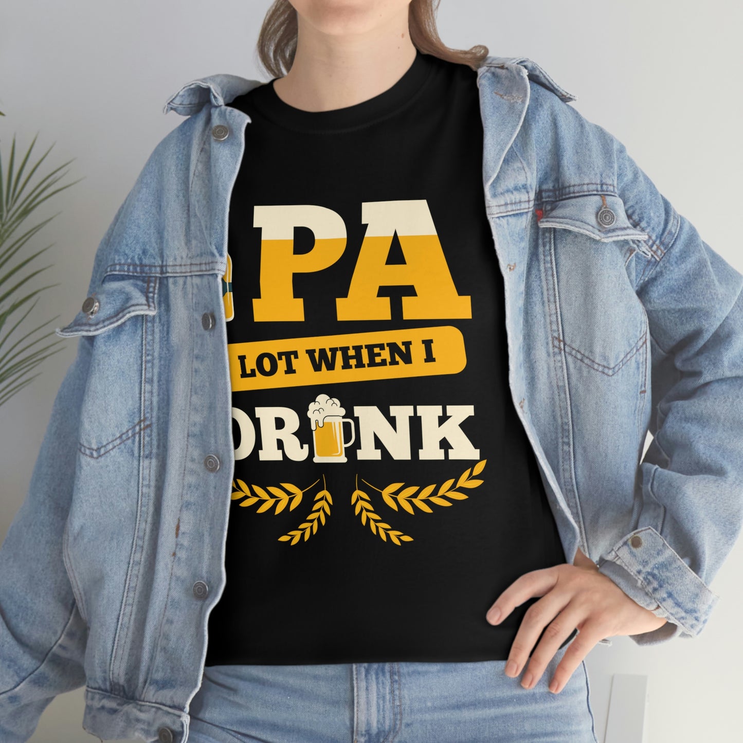 IPA Lot When I Drink - Unisex Heavy Cotton Tee