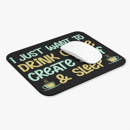 I Just Want to Drink Coffee, Create Stuff And Sleep - Mouse Pad (Rectangle)