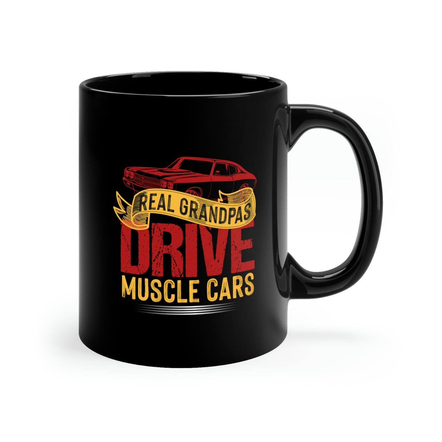 Real Grandpas Drive Muscle Cars - 11oz Black Mug