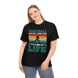 Football Isn't A Sport, It's A Way Of Life - Unisex Heavy Cotton Tee