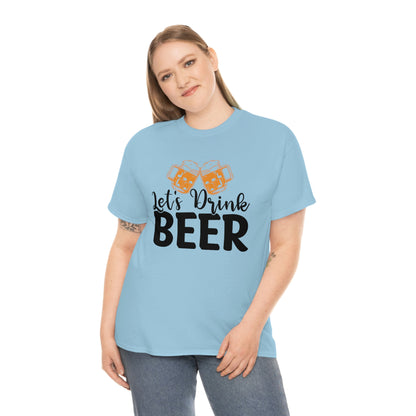 Let's Drink Beer - Unisex Heavy Cotton Tee