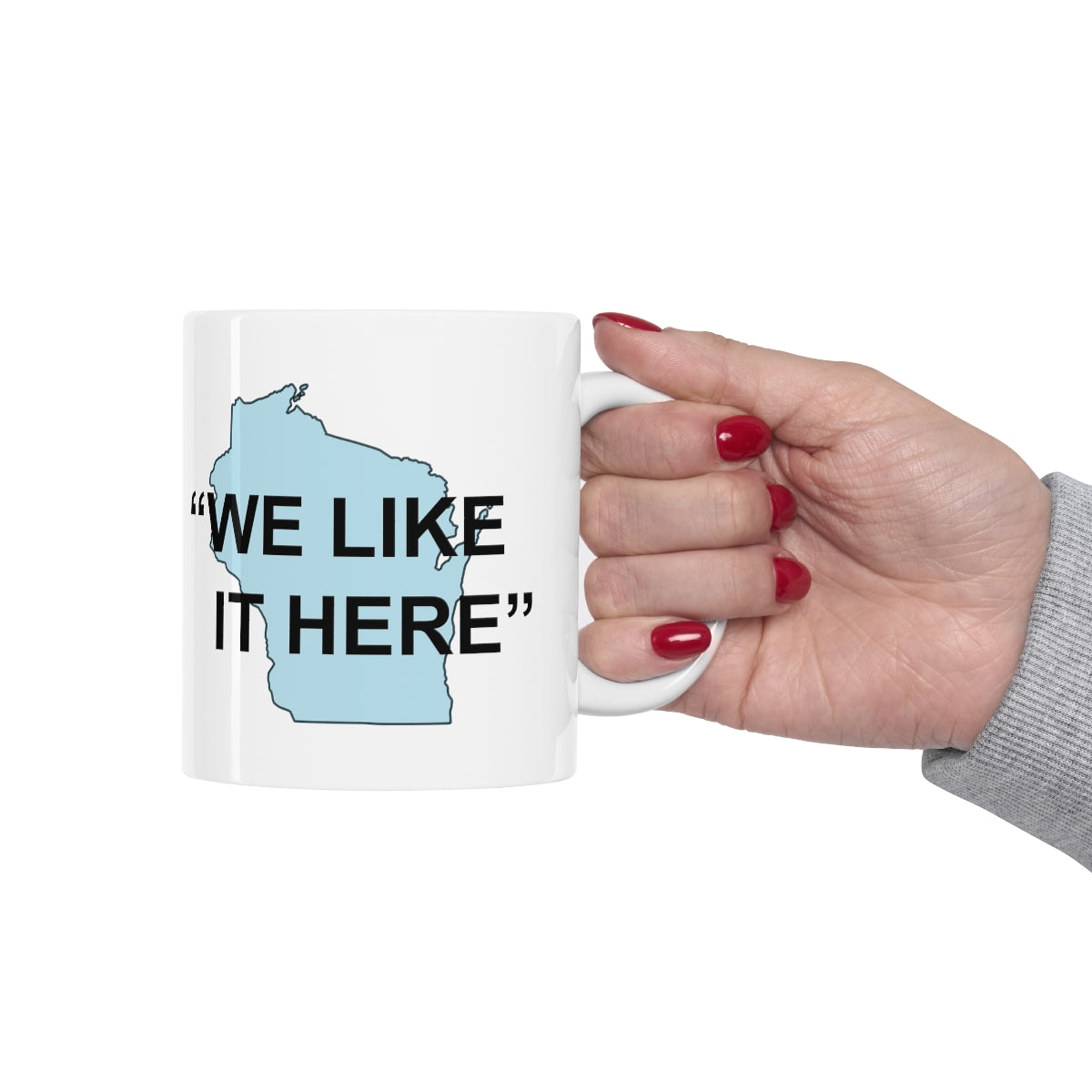 Wisconsin "We Like It Here" - Ceramic Mug 11oz