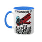 I Wonder If My Airplane Thinks About Me Too - Colorful Mugs, 11oz