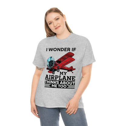 I Wonder If My Airplane Thinks About Me Too - Unisex Heavy Cotton Tee