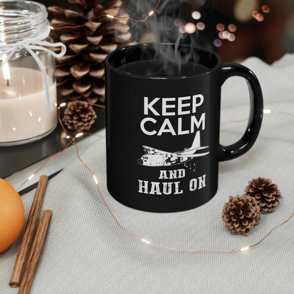 Keep Calm And Haul On - 11oz Black Mug