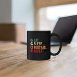 Eat - Sleep - Football - Repeat - 11oz Black Mug