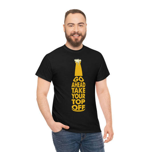 Go Ahead, Take Your Top Off - Unisex Heavy Cotton Tee