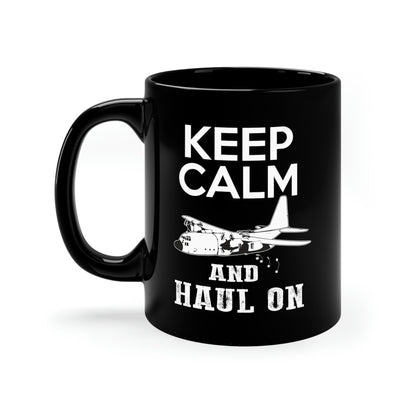 Keep Calm And Haul On - 11oz Black Mug