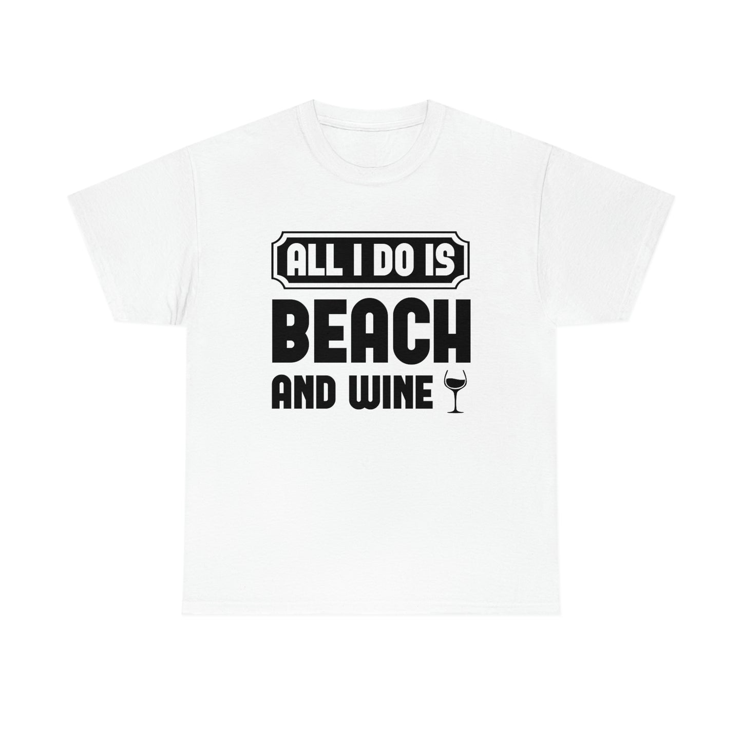 All I Do Is Beach And Wine - Black - Unisex Heavy Cotton Tee