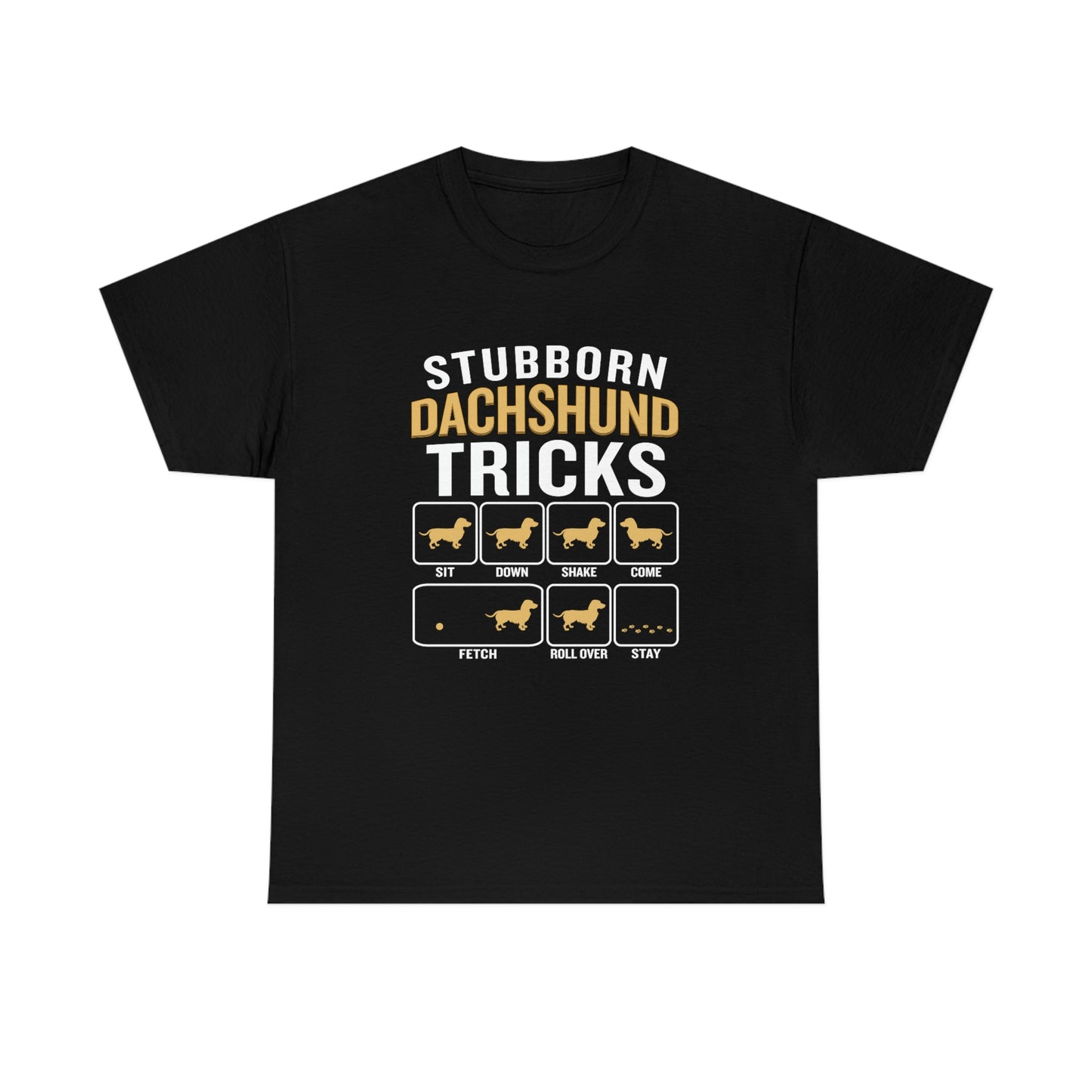 Stubborn Dachshund Tricks - Unisex Heavy Cotton Tee