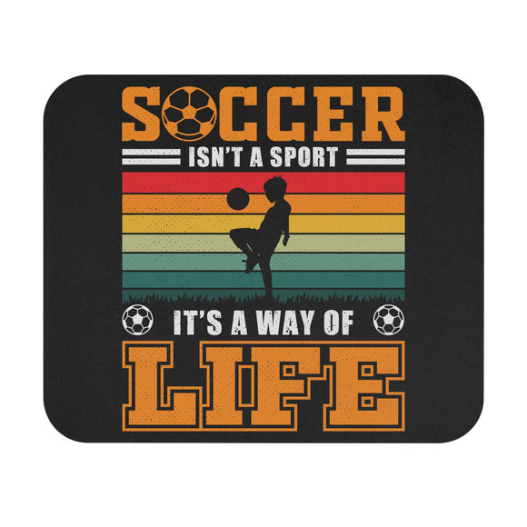 Soccer Isn't A Sport, It's A Way Of Life - Mouse Pad (Rectangle)