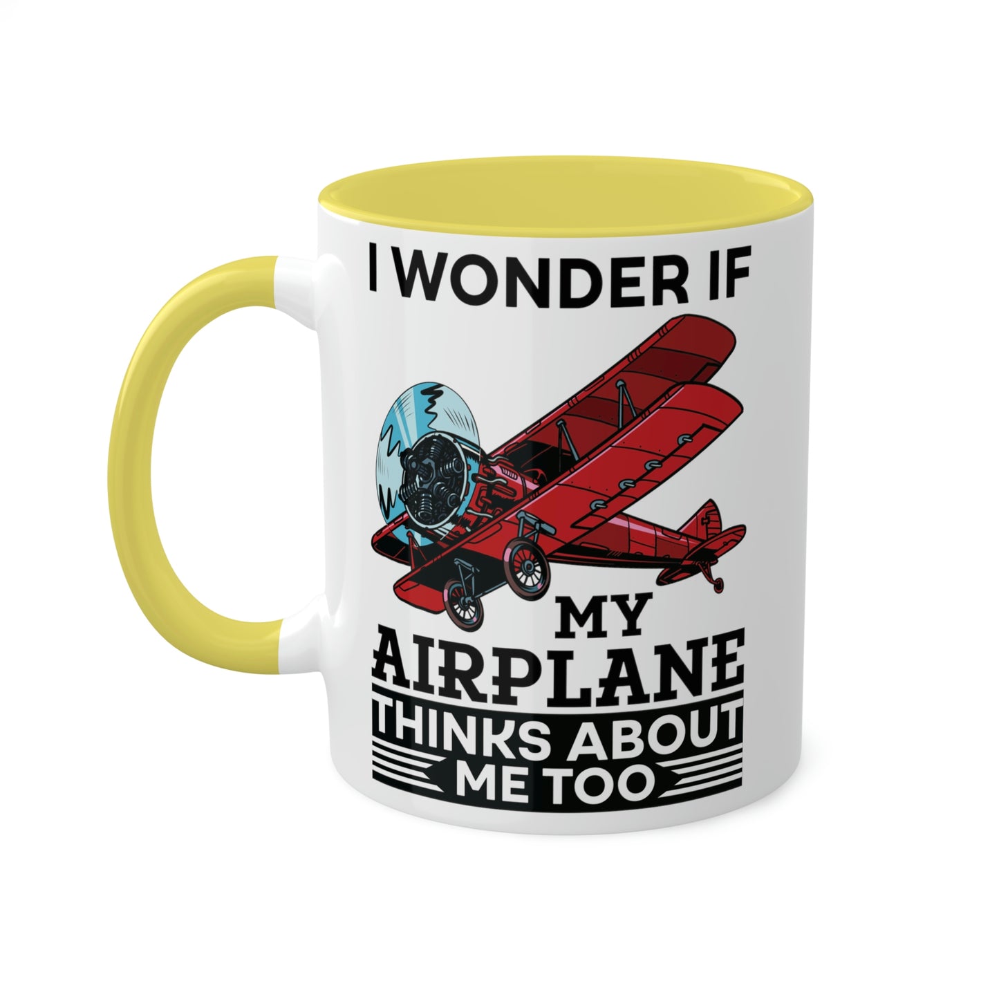 I Wonder If My Airplane Thinks About Me Too - Colorful Mugs, 11oz